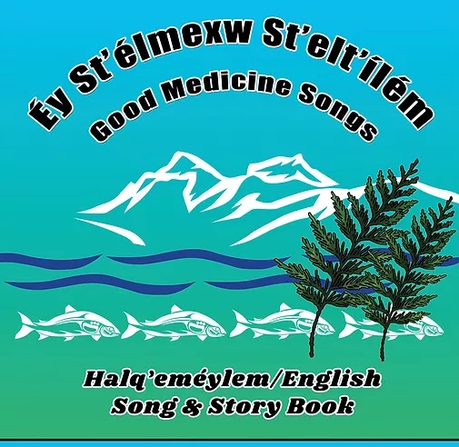 Good Medicine Songs / Éy St’elmexw St’elt’ílém